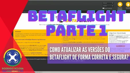 [PARTE 1] Como atualizar as versões do Betaflight da forma correta e sem perder as configurações?