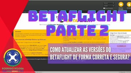 [PARTE 2] Como atualizar as versões do Betaflight da forma correta e sem perder as configurações?
