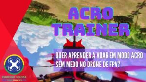 Como voar em modo Acro: A melhor maneira de aprender a voar ACRO no drone de FPV sem medo!