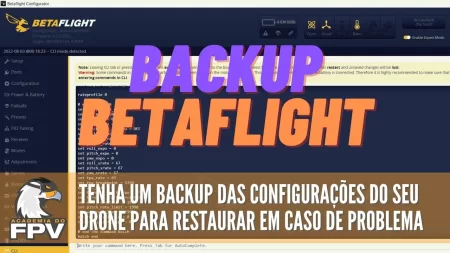 Drone FPV: Como fazer um backup das configurações do seu drone de FPV no Betaflight! Drone FPV: Como fazer um backup das configurações do seu drone de FPV no Betaflight!