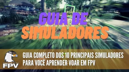 DRONE FPV: Conheça os 10 Melhores Simuladores e Descubra Qual é o Ideal para Você!