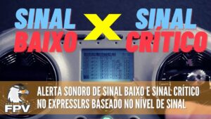 ExpressLRS: Dicas para evitar failsafe e garantir vôos seguros com seu drone FPV (EdgeTX ou OpenTX)!