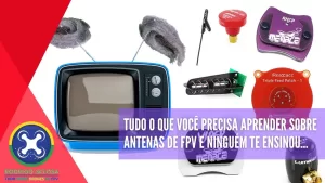 Guia definitivo: Tudo o que você precisa saber sobre antenas para drone de FPV! [Aula 1]