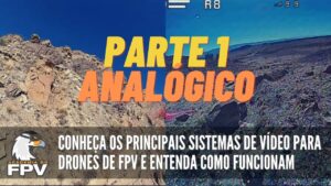 Saiba tudo sobre os sistemas de vídeo para drones de FPV - Parte 1: Vídeo Analógico