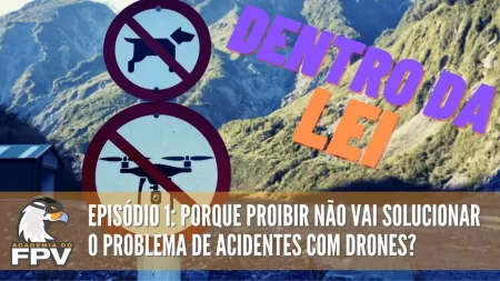 Série FPV Dentro da Lei - Episódio 1 - Porque proibir FPV em eventos e shows não é a solução?