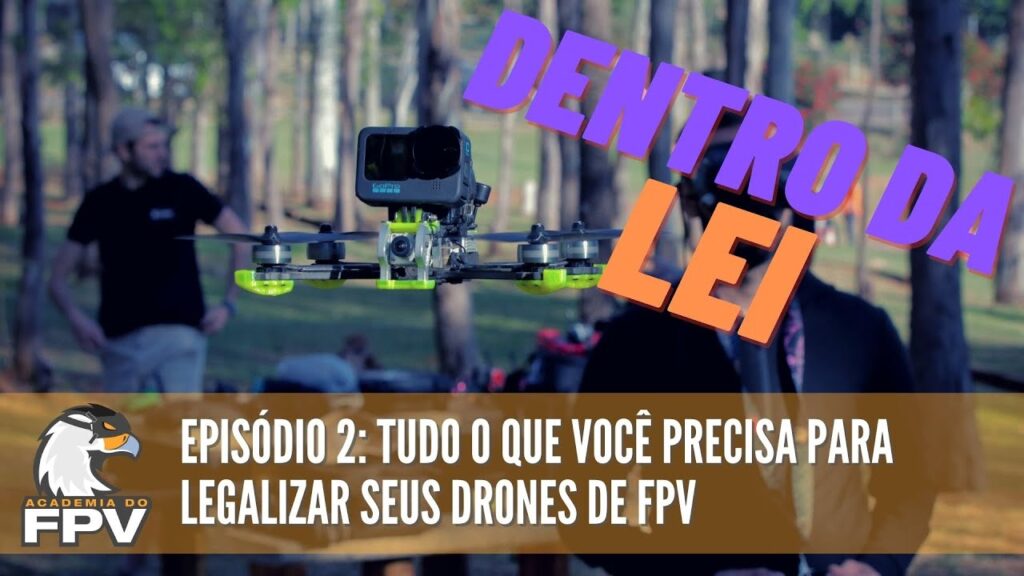 Série FPV Dentro da Lei - Episódio 2 - O que você precisa para estar dentro da Lei para voar FPV?